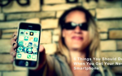 6 Things You Should Do When You Get Your New Phone!